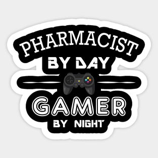 Pharmacist by day gamer by night Sticker